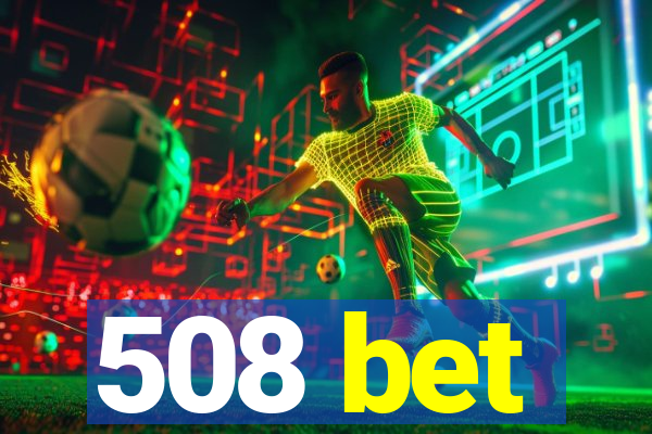 508 bet